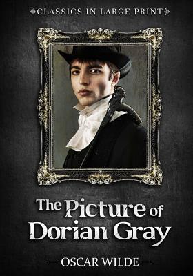 The Picture of Dorian Gray - Classics in Large Print By Craig Stephen Copland, Oscar Wilde Cover Image