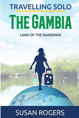 The Gambia: Land of the Mandinka (Travelling Solo #3) Cover Image