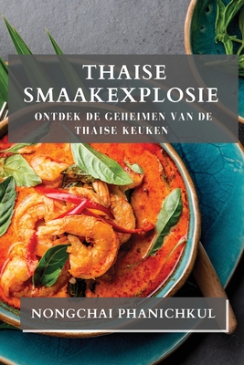 Thaise Smaakexplosie: Ontdek de Geheimen van de Thaise Keuken Cover Image