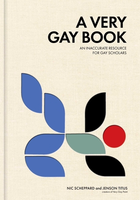 A Very Gay Book: An Inaccurate Resource for Gay Scholars By Jenson Titus, Nic Scheppard Cover Image