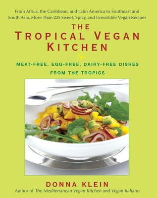 The Tropical Vegan Kitchen: Meat-Free, Egg-Free, Dairy-Free Dishes from the Tropics: A Cookbook