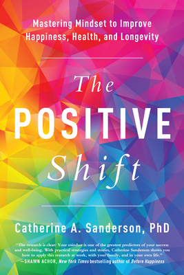 The Positive Shift: Mastering Mindset to Improve Happiness, Health, and Longevity Cover Image