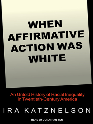 Cover for When Affirmative Action Was White
