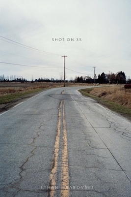 Shot on 35 By Ethan Hrabovski By Ethan Hrabovski Cover Image