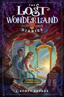 The Lost Wonderland Diaries: Secrets of the Looking Glass By J. Scott Savage Cover Image