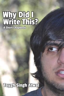 Why Did I Write This?: A Short Chapbook Cover Image