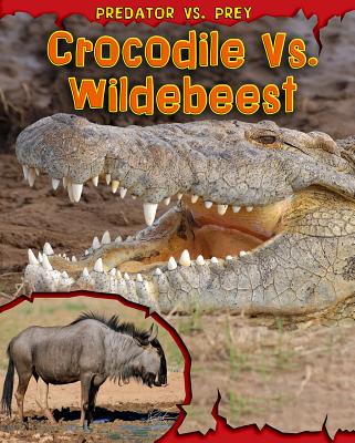 Crocodile vs. Wildebeest (Predator vs. Prey) Cover Image
