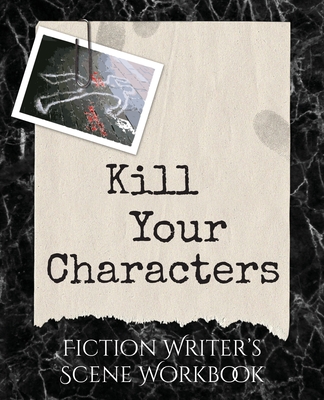 Kill Your Characters By Steve Rush Cover Image