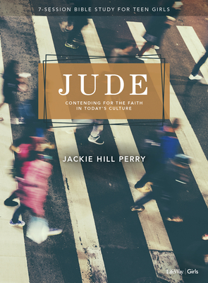 Jude - Teen Girls' Bible Study Book: Contending for the Faith in Today's Culture By Jackie Hill Perry Cover Image