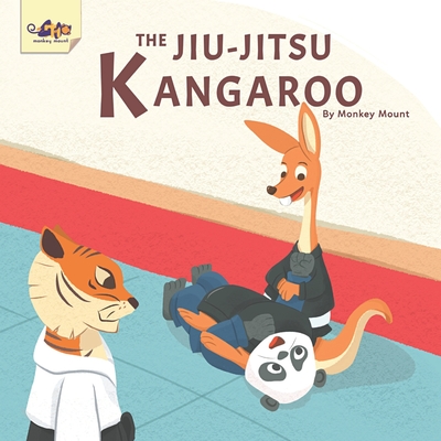 The Jiu-Jitsu Kangaroo By Monkey Mount Cover Image