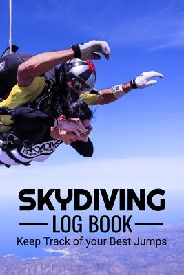 Skydiving Log Book: Skydiving Log Book - Keep Track of Your Jumps - 84 pages (6