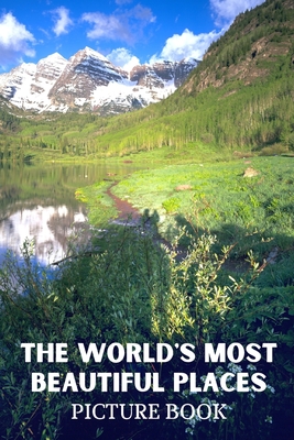 The World's Most Beautiful Places Picture Book: Beautiful Scenery Images from Across the World for Dementia & Alzheimer Patients (FULL COLOR) Dementia
