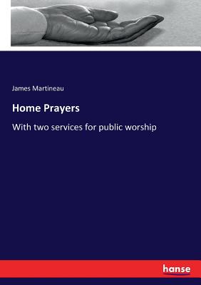 Home Prayers: With two services for public worship Cover Image