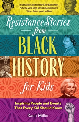 Resistance Stories from Black History for Kids: Inspiring People and Events That Every Kid Should Know (Includes Stories about Rosa Parks, the Black Panther Party, Ona Marie Judge, Martin Luther King Junior's "I Have a Dream" Speech, and More)