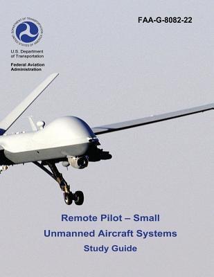 Remote Pilot - Small Unmanned Aircraft Systems Study Guide (FAA-G-8082-22 - 2016) Cover Image