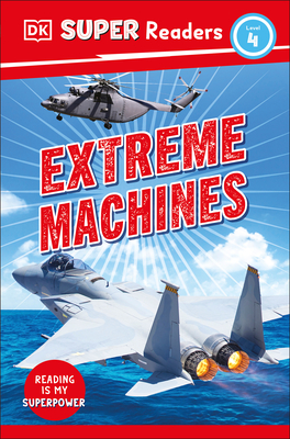 DK Super Readers Level 4 Extreme Machines Cover Image