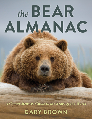 The Bear Almanac: A Comprehensive Guide to the Bears of the World Cover Image