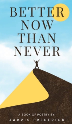 Better Now Than Never By Jarvis Frederick Cover Image