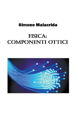 Fisica: componenti ottici By Simone Malacrida Cover Image