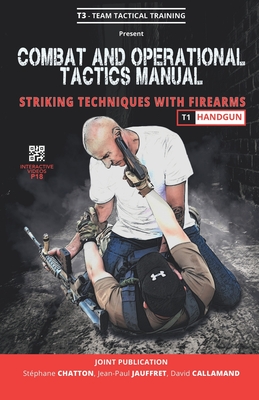 Combat and Operational Tactics Manual: Striking techniques with firearms - Volume 1: Handgun Cover Image