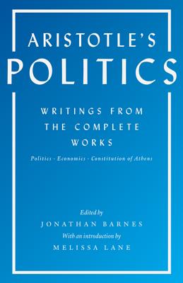Aristotle's Politics: Writings from the Complete Works: Politics, Economics, Constitution of Athens Cover Image