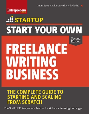 Start Your Own Freelance Writing Business: The Complete Guide to Starting and Scaling from Scratch (Startup) Cover Image