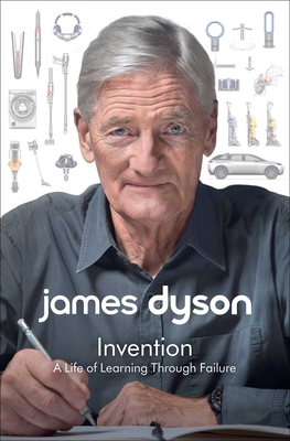 Invention: A Life of Learning Through Failure By James Dyson Cover Image