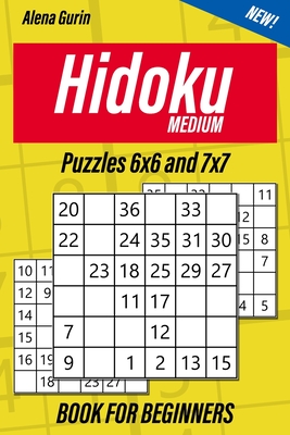 Medium Hidoku Puzzles 6x6 and 7x7 Book for Beginners: 200 Medium Hidoku Puzzles for Adults Cover Image