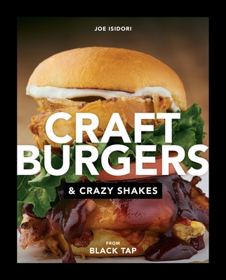 Craft Burgers and Crazy Shakes from Black Tap By Joe Isidori Cover Image