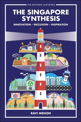 Singapore Synthesis, The: Innovation, Inclusion, Inspiration By Ravi Menon Cover Image