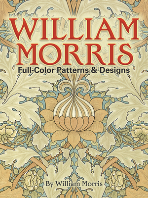 William Morris Full-Color Patterns and Designs (Dover Pictorial Archive) Cover Image