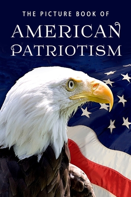 The Picture Book of American Patriotism: A Gift Book for Alzheimer's Patients and Seniors with Dementia By Sunny Street Books Cover Image