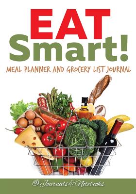 Eat Smart! Meal Planner and Grocery List Journal Cover Image