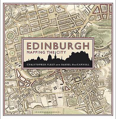 Edinburgh: Mapping the City By Christopher Fleet, Daniel MacCannell Cover Image