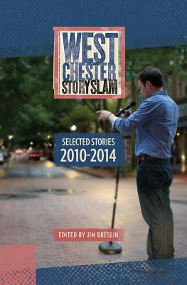 Cover for West Chester Story Slam: Selected Stories 2010 - 2014