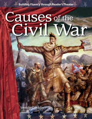 Causes of the Civil War (Reader's Theater) By Wendy Conklin Cover Image