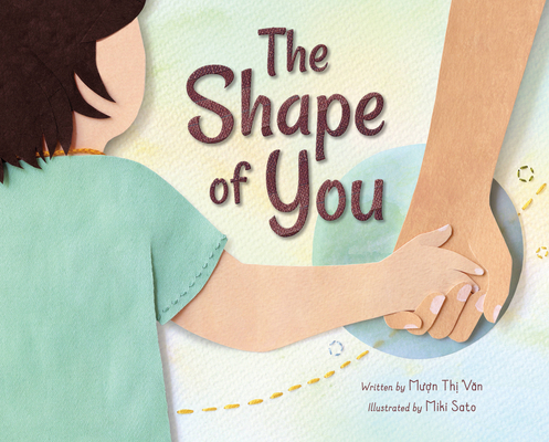 The Shape of You (-) By Muon Thi Van, Miki Sato (Illustrator) Cover Image