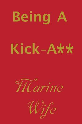 Being a Kick-A** Marine Wife Cover Image