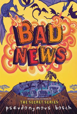 Bad News (The Bad Books #3) By Pseudonymous Bosch Cover Image