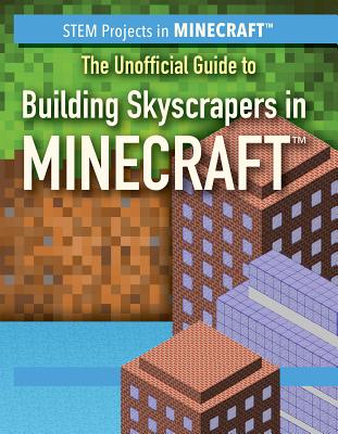 The Unofficial Guide to Building Skyscrapers in Minecraft(r) By Ryan Nagelhout Cover Image