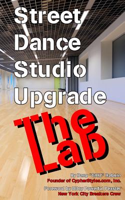 Street Dance Studio Upgrade - The Lab (Super Power Practice #1) By Barry M. Rabkin Cover Image