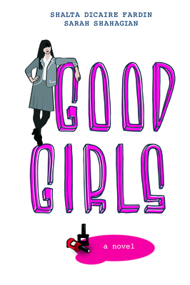 Good Girls By Shalta Dicaire Fardin, Sarah Sahagian Cover Image