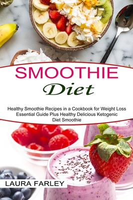 Smoothie Diet: Healthy Smoothie Recipes in a Cookbook for Weight Loss  (Essential Guide Plus Healthy Delicious Ketogenic Diet Smoothie (Paperback)  | Quail Ridge Books