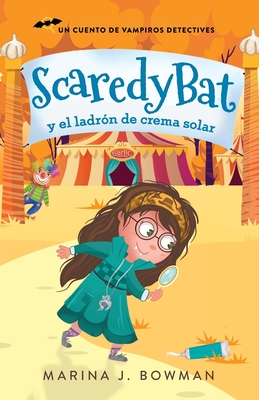 Scaredy Bat y el ladrón de crema solar: Spanish Edition (Scaredy Bat: Serie de una Vampirita Detective #2)