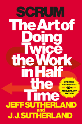 Scrum: The Art of Doing Twice the Work in Half the Time Cover Image