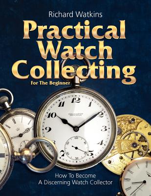 Practical Watch Collecting for the Beginner Cover Image