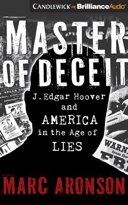 Master of Deceit: J. Edgar Hoover and America in the Age of Lies Cover Image