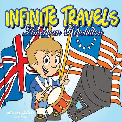 Infinite Travels: The Time Traveling Children's History Activity Book - American Revolution By Stephen Palmer Cover Image