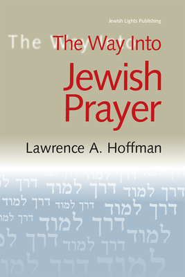 The Way Into Jewish Prayer (Way Into--) By Lawrence A. Hoffman Cover Image