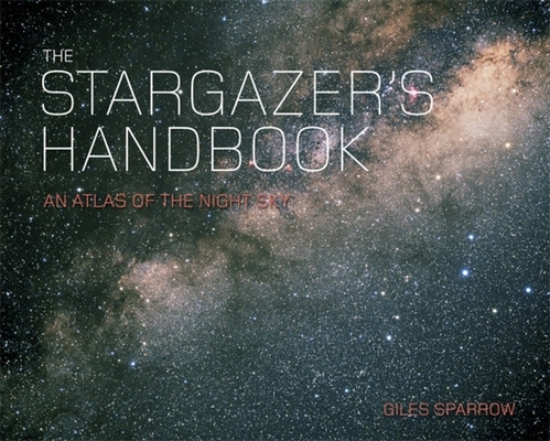 The Stargazer's Handbook: The definitive field guide to the night sky Cover Image